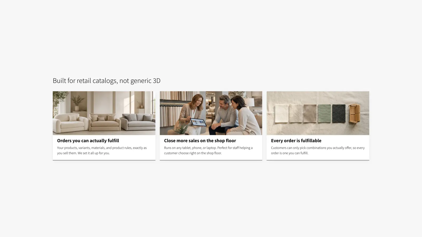 Built around a retail catalog, so every combination a shopper picks is one that can be fulfilled
